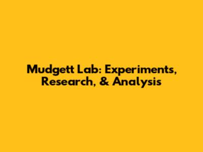 Mudgett Lab: Experiments, Research, & Analysis