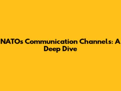 NATO's Communication Channels: A Deep Dive