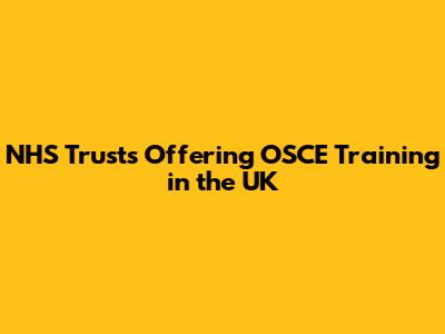 NHS Trusts Offering OSCE Training in the UK