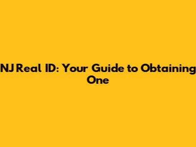 NJ Real ID: Your Guide to Obtaining One