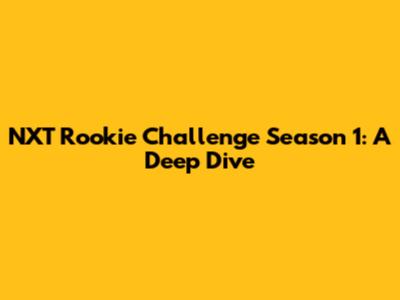 NXT Rookie Challenge Season 1: A Deep Dive