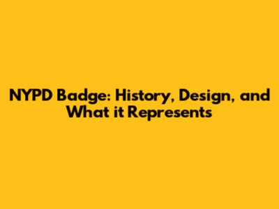 NYPD Badge: History, Design, and What it Represents
