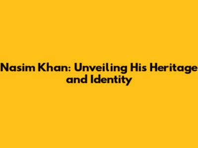 Nasim Khan: Unveiling His Heritage and Identity