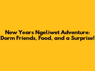 New Year's Ngeliwet Adventure: Dorm Friends, Food, and a Surprise!