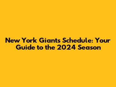 New York Giants Schedule: Your Guide to the 2024 Season