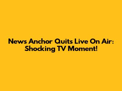 News Anchor Quits Live On Air: Shocking TV Moment!