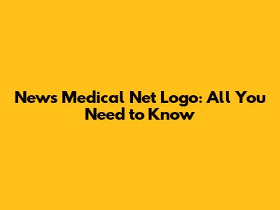 News Medical Net Logo: All You Need to Know