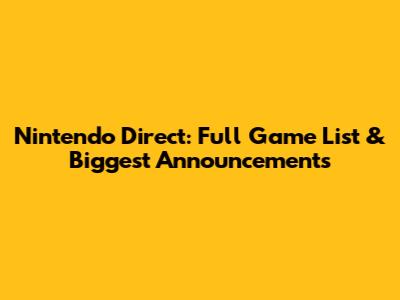 Nintendo Direct: Full Game List & Biggest Announcements