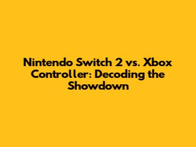 Nintendo Switch 2 vs. Xbox Controller: Decoding the Showdown