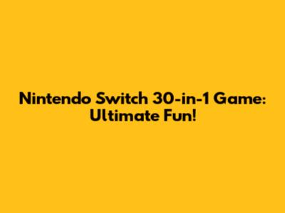 Nintendo Switch 30-in-1 Game: Ultimate Fun!