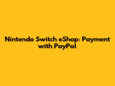 Nintendo Switch eShop: Payment with PayPal