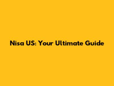 Nisa US: Your Ultimate Guide