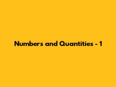 Numbers and Quantities - 1