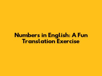 Numbers in English: A Fun Translation Exercise