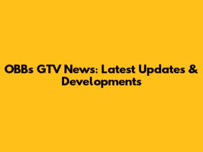 OBB's GTV News: Latest Updates & Developments
