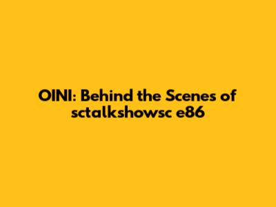 OINI: Behind the Scenes of sctalkshowsc e86