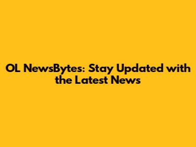 OL NewsBytes: Stay Updated with the Latest News