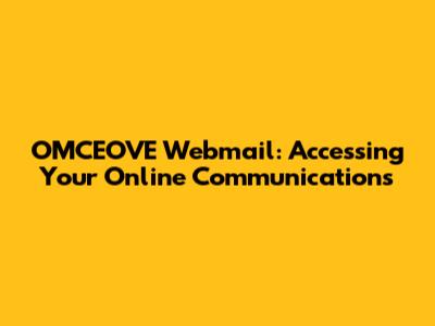 OMCEOVE Webmail: Accessing Your Online Communications