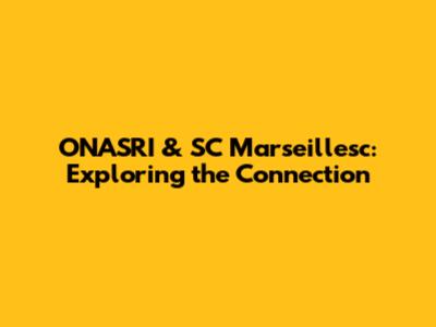 ONASRI & SC Marseillesc: Exploring the Connection