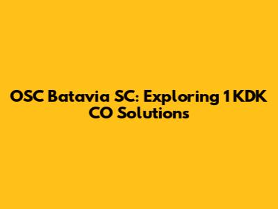 OSC Batavia SC: Exploring 1 KDK CO Solutions