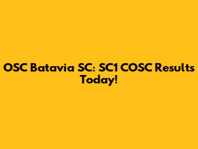 OSC Batavia SC: SC1 COSC Results Today!