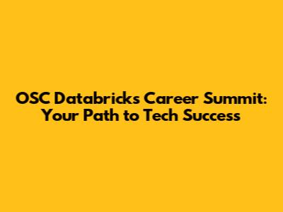 OSC Databricks Career Summit: Your Path to Tech Success