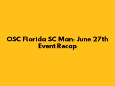 OSC Florida SC Man: June 27th Event Recap