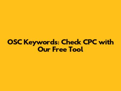OSC Keywords: Check CPC with Our Free Tool