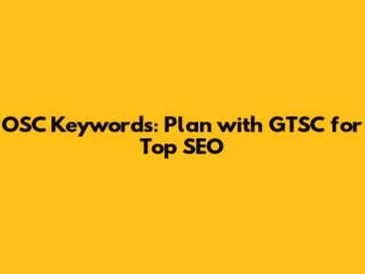 OSC Keywords: Plan with GTSC for Top SEO