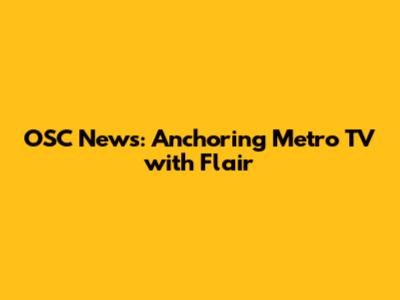 OSC News: Anchoring Metro TV with Flair