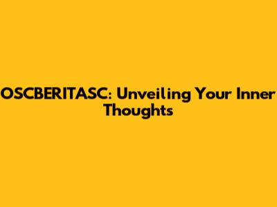 OSCBERITASC: Unveiling Your Inner Thoughts