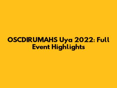 OSCDIRUMAHS Uya 2022: Full Event Highlights