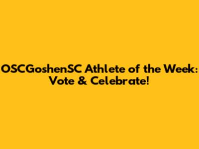 OSCGoshenSC Athlete of the Week: Vote & Celebrate!