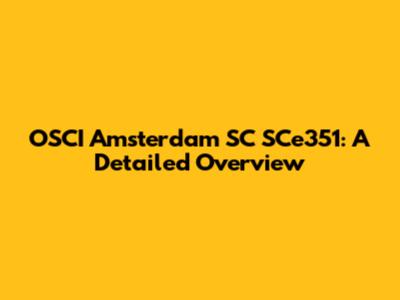 OSCI Amsterdam SC SCe351: A Detailed Overview