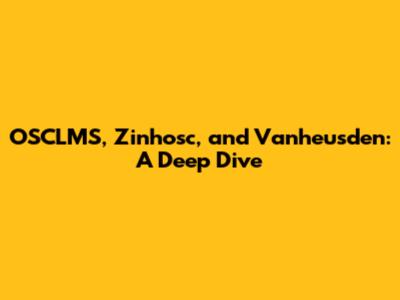 OSCLMS, Zinhosc, and Vanheusden: A Deep Dive