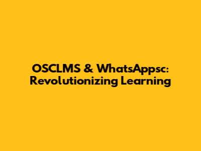 OSCLMS & WhatsAppsc: Revolutionizing Learning