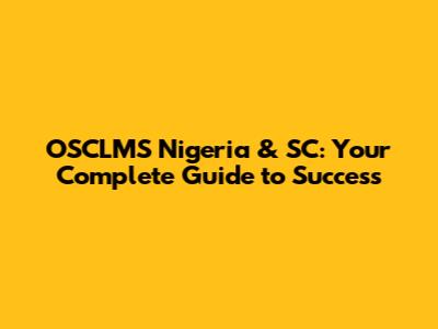 OSCLMS Nigeria & SC: Your Complete Guide to Success