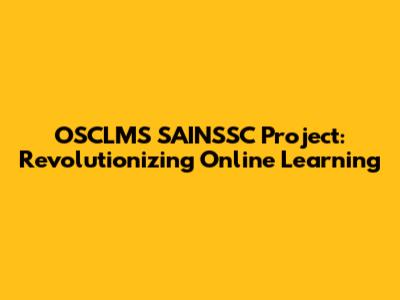 OSCLMS SAINSSC Project: Revolutionizing Online Learning