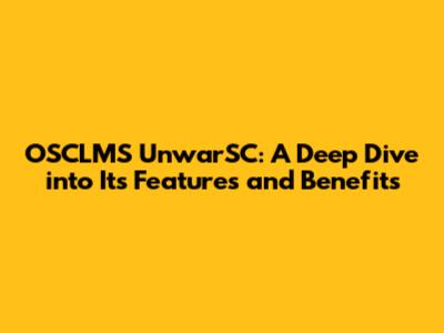 OSCLMS UnwarSC: A Deep Dive into Its Features and Benefits
