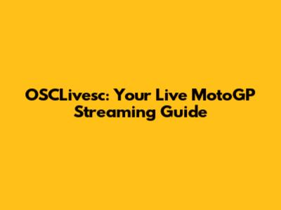 OSCLivesc: Your Live MotoGP Streaming Guide