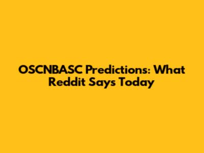 OSCNBASC Predictions: What Reddit Says Today