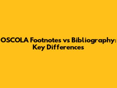 OSCOLA Footnotes vs Bibliography: Key Differences