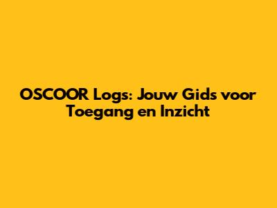 OSCOOR Logs: Jouw Gids voor Toegang en Inzicht