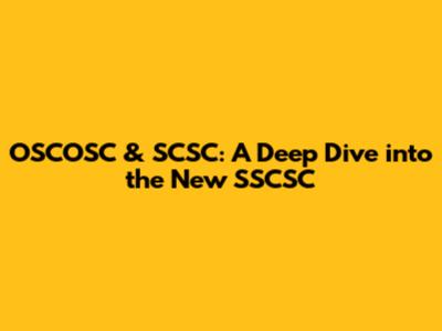 OSCOSC & SCSC: A Deep Dive into the New SSCSC