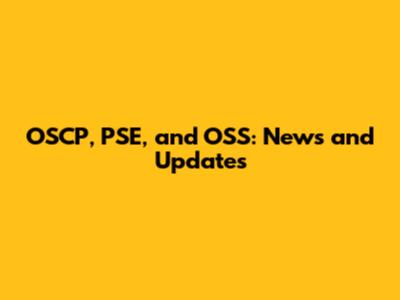OSCP, PSE, and OSS: News and Updates