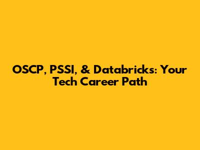 OSCP, PSSI, & Databricks: Your Tech Career Path