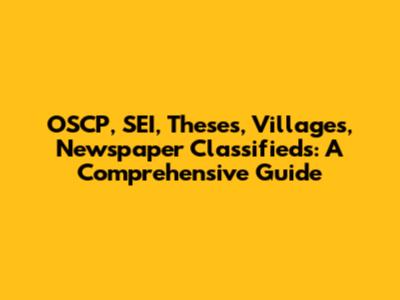 OSCP, SEI, Theses, Villages, Newspaper Classifieds: A Comprehensive Guide