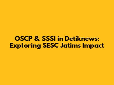 OSCP & SSSI in Detiknews: Exploring SESC Jatim's Impact