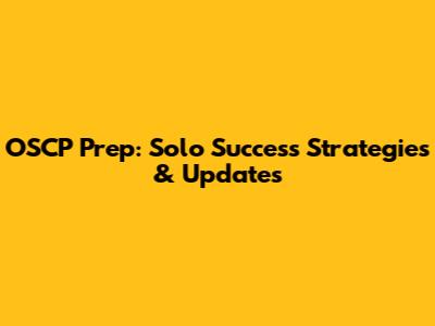 OSCP Prep: Solo Success Strategies & Updates