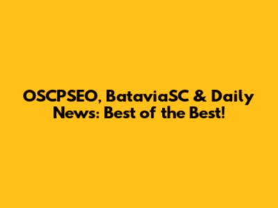 OSCPSEO, BataviaSC & Daily News: Best of the Best!